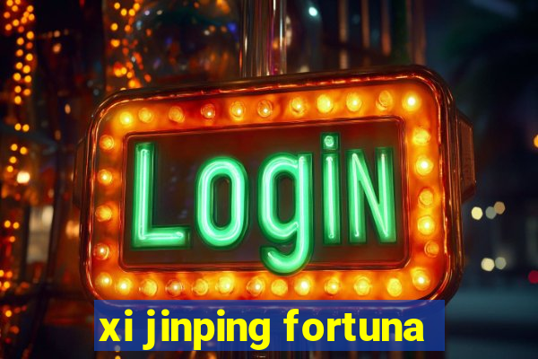 xi jinping fortuna